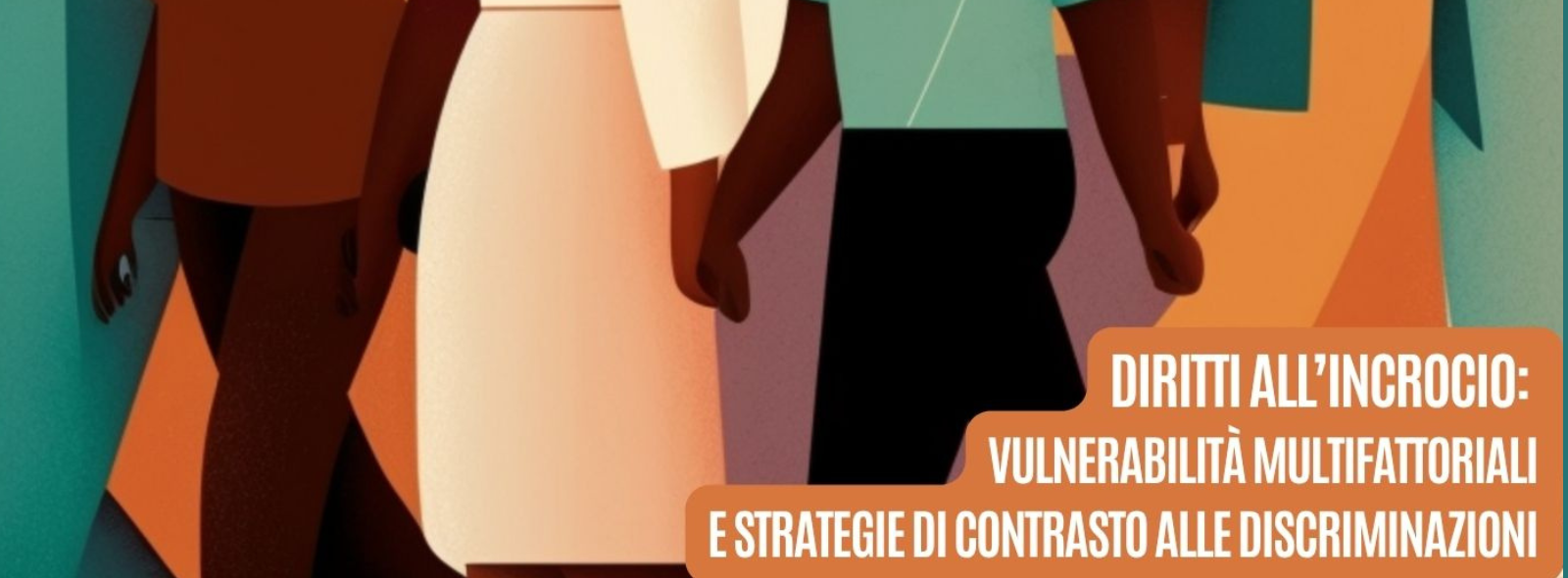 "Diritti all'incrocio: vulnerabilità multifattoriali e strategie di contrasto alle discriminazioni"
